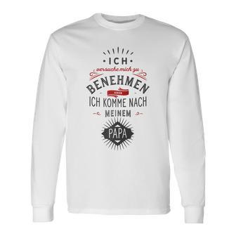 Ichersuche Mich Zu Benehmen Aber Ich Komme Nach Papa Fun Raglan Langarmshirts - Geschenkecke