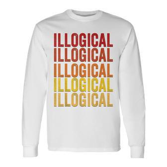 Illogical Definition Illogical Long Sleeve T-Shirt - Monsterry AU
