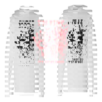 I'm Fine It's Not My Blood Stain Bloody Hand Blood Splatter Long Sleeve T-Shirt - Thegiftio UK