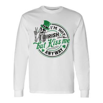 I'm Not Irish But Kiss Me Anyway St Patrick's Skeleton Long Sleeve T-Shirt - Monsterry