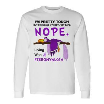 I'm Pretty Tough But Some Days My Body Says Fibromyalgia Long Sleeve T-Shirt - Thegiftio UK
