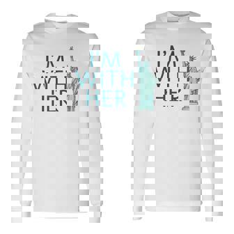 I'm With Her Statue Of Liberty Long Sleeve T-Shirt - Monsterry