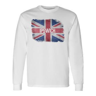 Ipswich United Kingdom British Flag Vintage Uk Souvenir Long Sleeve T-Shirt - Monsterry