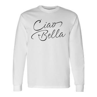 Italian Ciao Bella Long Sleeve T-Shirt - Thegiftio UK