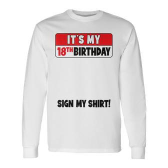 It's My 18Th Birthday 18 Years Old Birthday Party Sign My Long Sleeve T-Shirt | Mazezy