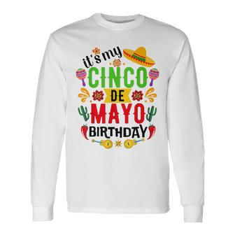 It's My Cinco De Mayo Birthday Cinco De Mayo Birthday Long Sleeve T-Shirt | Mazezy UK