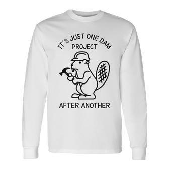 It's Just One Dam Project After Another Handyman Beaver Long Sleeve T-Shirt - Monsterry UK