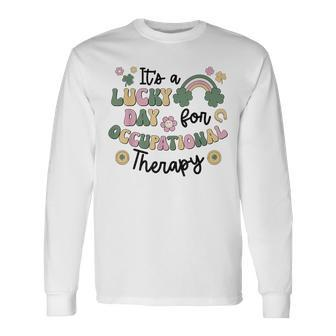 It's A Lucky Day For Occupational Therapy St Patrick's Day Long Sleeve T-Shirt - Seseable