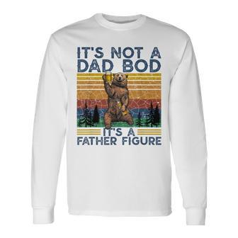 Its Not A Dad Bod Its A Father Figure Bear Beer Lovers Long Sleeve T-Shirt - Monsterry