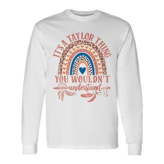 Its A Taylor Thing You Wouldn't Understand Taylor Name Long Sleeve T-Shirt | Mazezy
