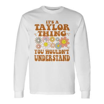 It's A Taylor Thing You Wouldn't Understand Retro Groovy Long Sleeve T-Shirt | Mazezy