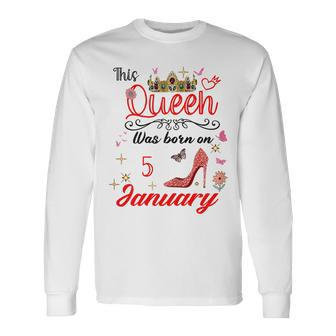 January 5Th Birthday This Queen Was Born On January 5 Long Sleeve T-Shirt - Monsterry