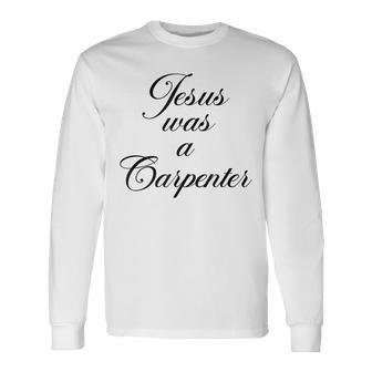 Jesus Was A Carpenter In Music Festival Long Sleeve T-Shirt - Seseable
