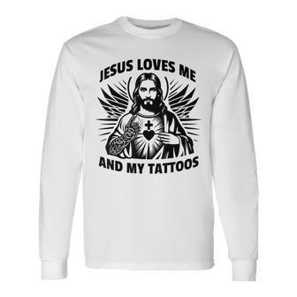 Jesus Loves Me And My Tattoos Saying Tattoo Lover Long Sleeve T-Shirt - Seseable