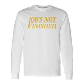 Job's Not Finished Los Angeles Basketball Long Sleeve T-Shirt - Monsterry