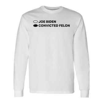 Joe Biden Vs Convicted Felon Humorous Patriot Statement Long Sleeve T-Shirt - Monsterry DE