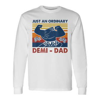 Just An Ordinary Demidad You're Welcome Father's Day Long Sleeve T-Shirt - Monsterry DE