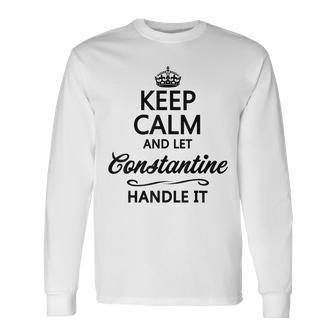 Keep Calm And Let Constantine Handle It Name Long Sleeve T-Shirt - Seseable