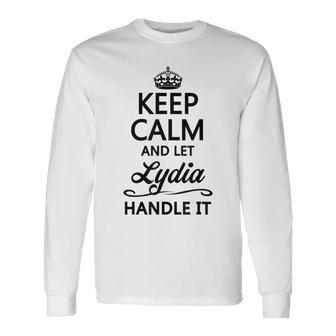 Keep Calm And Let Lydia Handle It Name Long Sleeve T-Shirt - Seseable