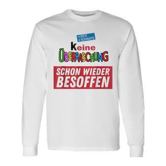 Keine Überraschung Schon Wieder Besoffen S Langarmshirts - Seseable