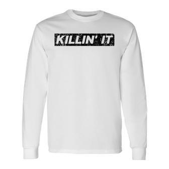 Killin It Killing It Motivational Inspirational Gym Long Sleeve T-Shirt - Monsterry UK
