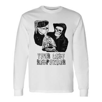 Last Responder Grim Reaper Mortician Dark Humor Ebalmer Long Sleeve T-Shirt - Monsterry UK