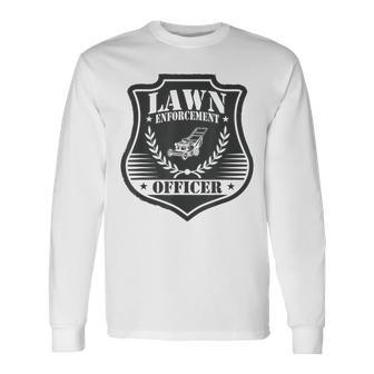 Lawn Enforcement Officer Lawn Mowing Gardening Long Sleeve T-Shirt - Seseable