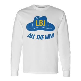 Lbj All The Way President Lyndon Baines Johnson Long Sleeve T-Shirt - Monsterry DE