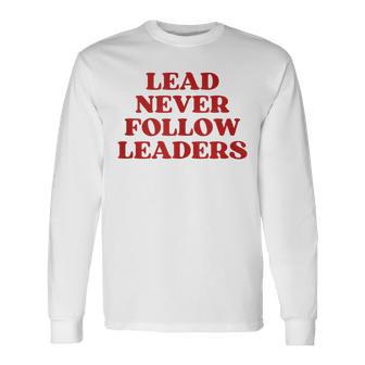 Lead Never Follow Leaders Y2k Aesthetic Long Sleeve T-Shirt - Monsterry