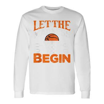 Let The Madness Begin College Madness Basketball Long Sleeve T-Shirt - Seseable