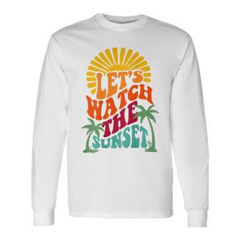 Let's Watch The Sunset Sunset And Palm Trees Quotes Long Sleeve T-Shirt - Thegiftio UK