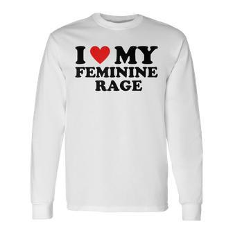 I Love My Feminine Rage Cool Feminist Humor Statement Long Sleeve T-Shirt - Monsterry DE