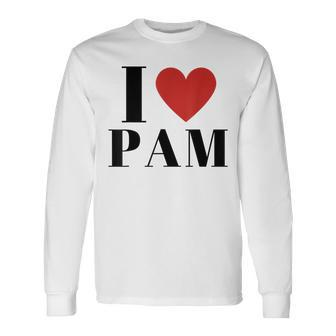 I Love Pam Heart Family Lover Custom Name Pam Idea Pam Long Sleeve T-Shirt - Seseable