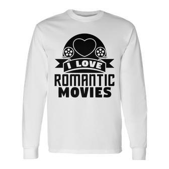 I Love Romantic Movies Romantic Movie Lover Long Sleeve T-Shirt - Monsterry CA