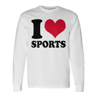 I Love Sports Fitness Motivation Long Sleeve T-Shirt - Monsterry DE