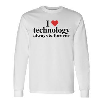 I Love Technology Always And Forever Napoleon Inspired Long Sleeve T-Shirt - Monsterry UK