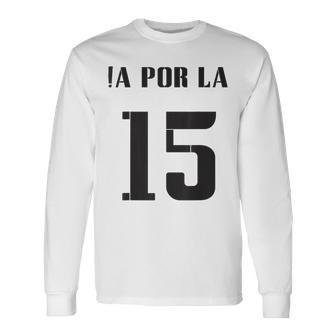 Madrid ¡A Por La 15 Football Motivation Long Sleeve T-Shirt - Monsterry AU