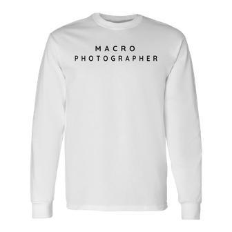 Makrofotografen Makrofotografie Einfache Moderne Schrift Langarmshirts - Geschenkecke