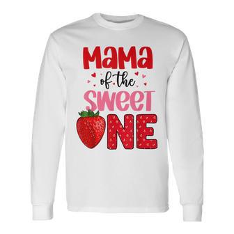 Mama Of The Sweet One Strawberry Birthday Family Party Long Sleeve T-Shirt - Monsterry UK