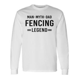 Man Myth Legend Dad Fencing Long Sleeve T-Shirt - Monsterry CA