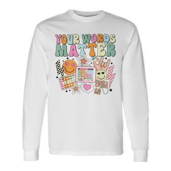 Your Words Matter Speech Therapy Language Pathologist Slp Long Sleeve T-Shirt - Monsterry CA