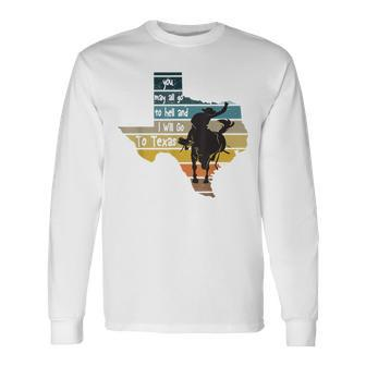 You May All Go To Hell And I Will Go To Texas Cowboys T-Shir Long Sleeve T-Shirt - Monsterry UK