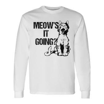 Meows It Going Cat Playful Cat Pun Humor Pet Owner Long Sleeve T-Shirt - Monsterry DE