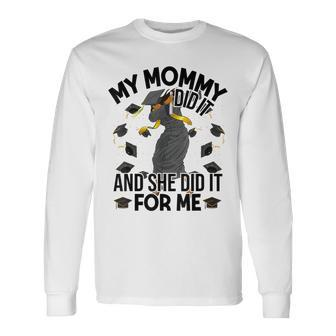 My Mommy Did It And She Did It For Me I Graduate Mother Long Sleeve T-Shirt | Mazezy