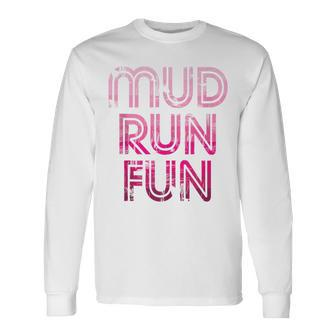 Mud Run Fun Mudder Pink Trail Running And Mudding Long Sleeve T-Shirt - Monsterry DE