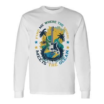 Music Ocean Quote For Musician Beach Lover Summer Vacation Long Sleeve T-Shirt - Monsterry UK