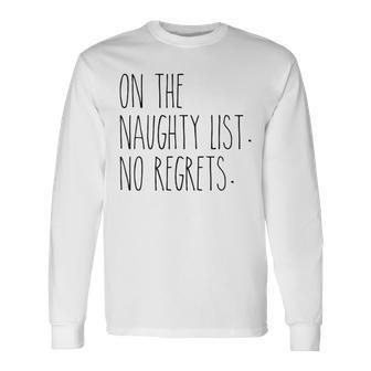On The Naughty List No Regrets For The Holidays Long Sleeve T-Shirt - Monsterry UK