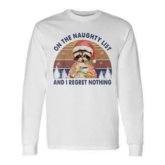 On The Naughty List And I Regret Nothing Raccoon Christmas Long Sleeve T-Shirt - Monsterry UK