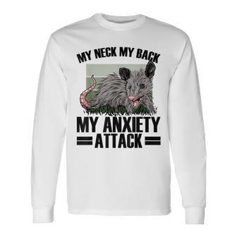 My Neck My Back My Anxiety Attack Possum People With Anxiety Long Sleeve T-Shirt - Monsterry DE