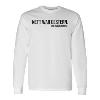 Nice War Gestern X Und Jemand Anderes Slogan Langarmshirts - Seseable